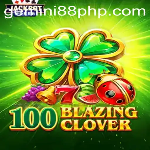 Unveiling the Excitement of 100BlazingClover at Gemini88 Casino
